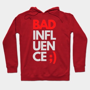 Bad influence Hoodie